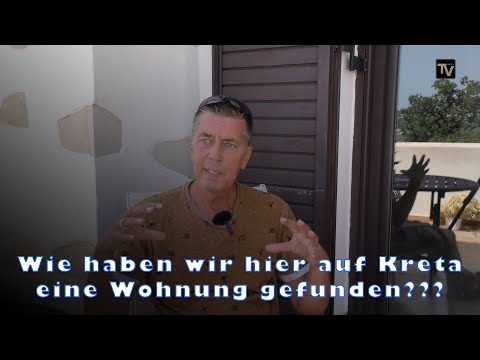 Wie haben WIR hier auf Kreta eine Wohnung gefunden???    Kreta/Crete 2023