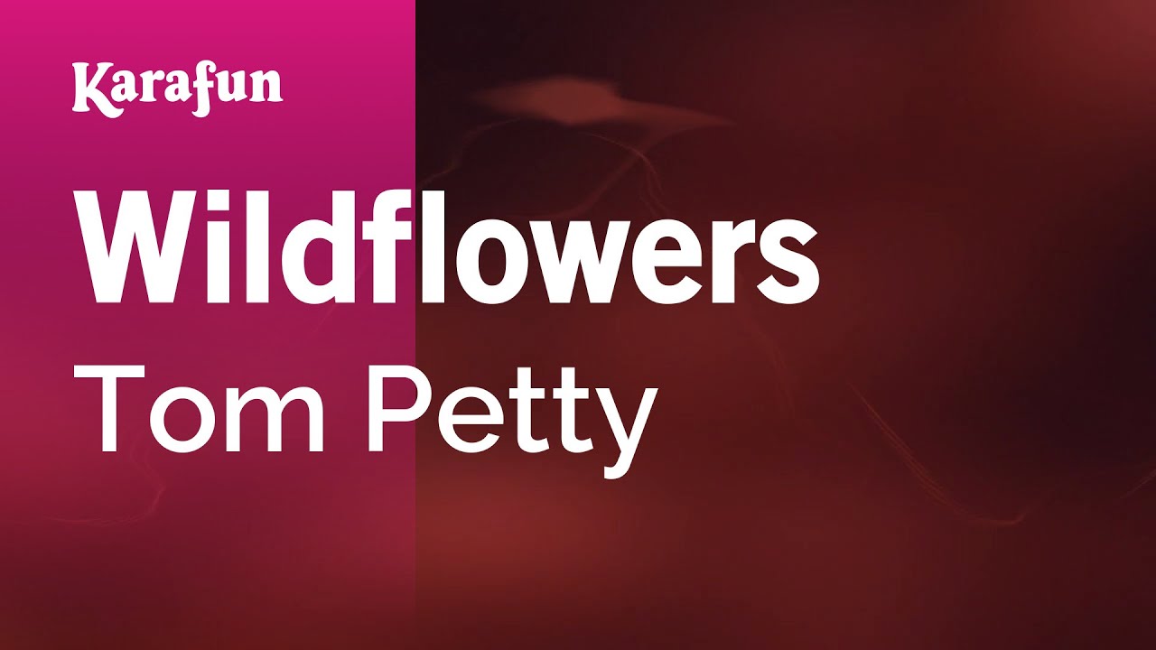 Wildflowers - Tom Petty | Karaoke Version | KaraFun
