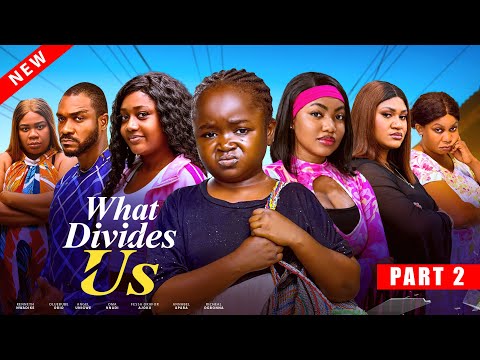 WHAT DIVIDES US Part 2 ; KENNETH NWADIKE, OLUEBUBE OBIO, ANGEL, OMA, FESSA, 2026 Latest NWOOD Movie
