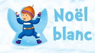 Noël Blanc (chanson de Noël pour petits avec paroles)