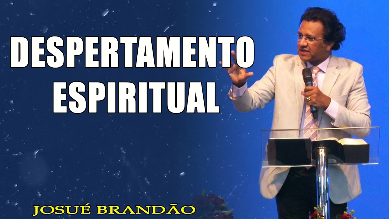 Pastor Josué Brandão - Despertamento Espiritual