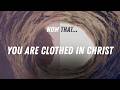 Now That... - You are Clothed in Christ