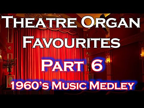 60s Music Medley performed on a Virtual Theatre Organ