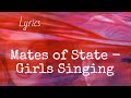 Mates of State - Girls Singing (Lyrics)
