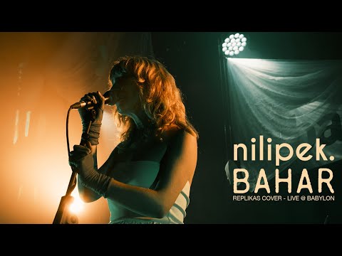 Nilipek. - Bahar (Replikas Cover - Live @ Babylon)