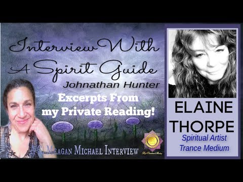 Interview With Spirit Guide Johnathan Hunter Via Trance Medium Elaine Thorpe