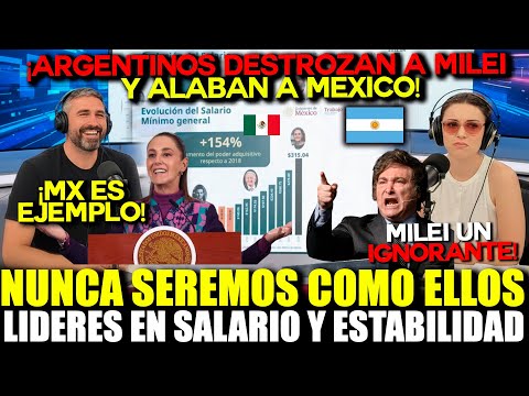Argentinians surrender! They admire Mexico's wages and stability and sink their "leader"
