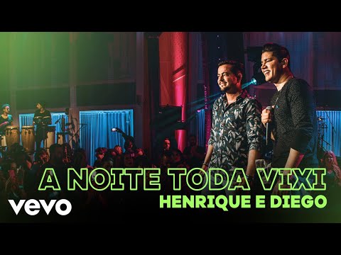 Henrique & Diego - A Noite Toda Vixi (Ao Vivo)