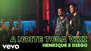 Henrique & Diego - A Noite Toda Vixi (Ao Vivo)