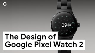 The Design of Google Pixel Watch 2