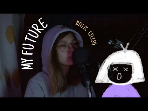 My future - Billie Eilish (cover)