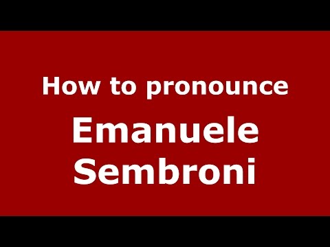 How to pronounce Emanuele Sembroni (Italian/Italy)  - PronounceNames.com