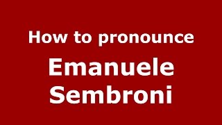 How to pronounce Emanuele Sembroni