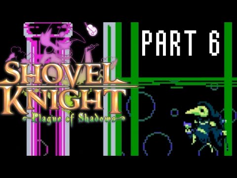 Let's Play Shovel Knight: Plague of Shadows pt6 - Explosive Results