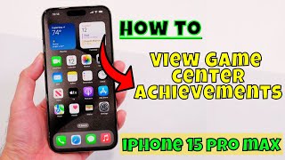 iPhone 15 Pro Max View Game Center Achievements