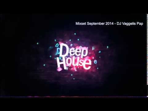 Deep House Mixset September 2014 - Dj Vaggelis Pap