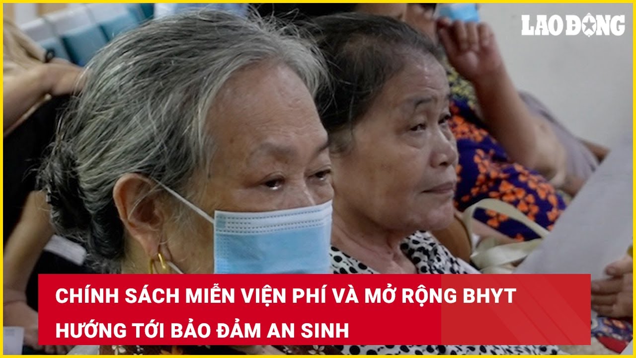Chính sách miễn viện phí và mở rộng BHYT hướng tới bảo đảm an sinh