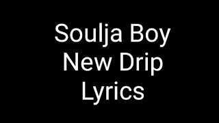 Soulja Boy - New Drip Lyrics