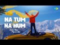 Na Tum Jano Na Hum Lyrical Lucky Ali Ramya Kaho Naa Pyar Hai 2000s Hits Hindi Songs
