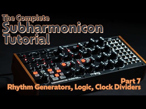 Part 7 - Rhythm Generators, Logic, and Clock Dividers - Subharmonicon Complete Tutorial