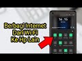 2 Cara Share Koneksi Internet Dari Wi Fi Ke Hp Lain