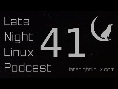 Late Night Linux – Episode 41
