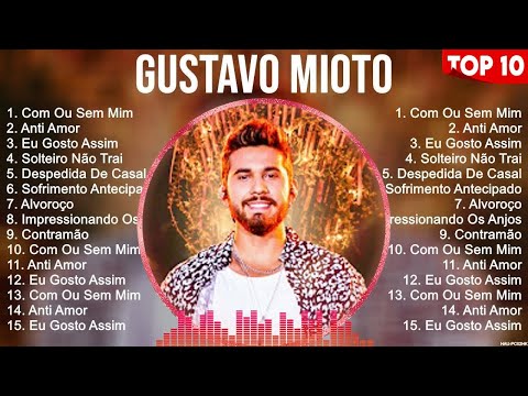 Gustavo Mioto Álbum completo de Greatest Hits   Melhor Playlist de todos os tempos