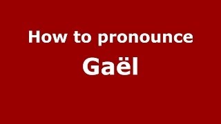 How to pronounce Gaël