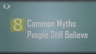 8 Common Myths Debunked! | Myths People Still Believe