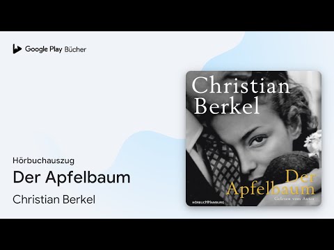 „Der Apfelbaum“ von Christian Berkel · Hörbuchauszug