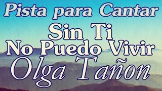 Pista para Cantar - Sin Ti No Puedo Vivir - Olga Tañon