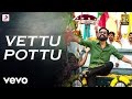 Kodi Vettu Pottu Tamil Video Dhanush Trisha Santhosh Narayanan