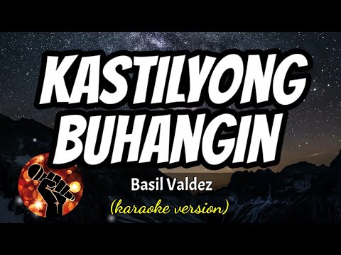 KASTILYONG BUHANGIN - BASIL VALDEZ (karaoke version)