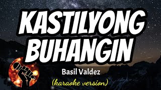 KASTILYONG BUHANGIN - BASIL VALDEZ (karaoke version)