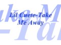 Lil Cuete- Take me away