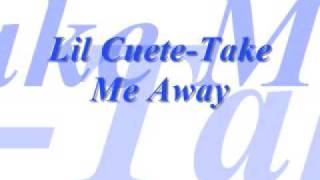 Lil Cuete- Take me away