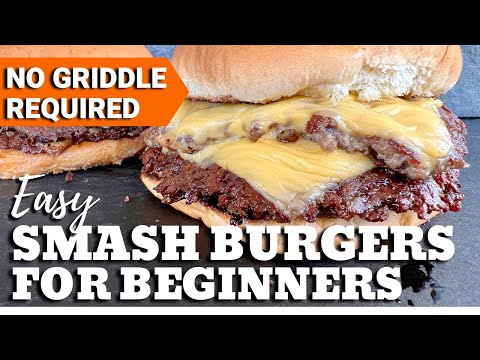 Easy Smash Burgers for Beginners - No Griddle Required