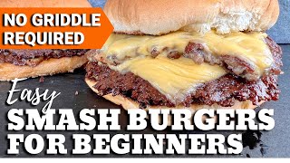 Easy Smash Burgers for Beginners - No Griddle Required