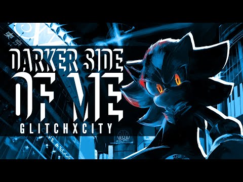 Video thumbnail for Darker Side of Me (GlitchxCity Remix)