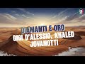 GIGI D'ALESSIO, KHALED e JOVANOTTI - DIAMANTI E ORO (Video con Testo e Traduzione)