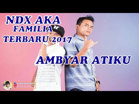 Ndx aka - { lirik } - ambyar atiku