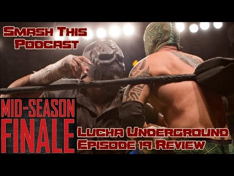 Smash This Podcast | Lucha Underground - Mid-Season Finale Review