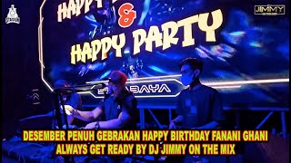 Download lagu DESEMBER PENUH GEBRAKAN HAPPY BIRTHDAY FANANI GHANI ALWAYS GET READY BY DJ JIMMY ON THE MIX mp3