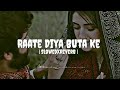 Raat Diya Buta Ke Slowed Reverb Pawan Singh
