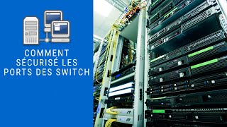 Sécurisé les port d'un Switch