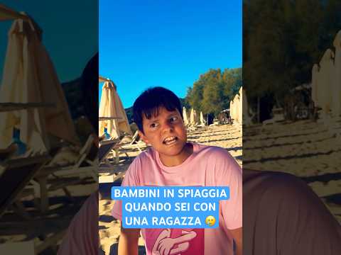 BAMBINI IN SPIAGGIA 🥲 - LA RAGAZZA - iPantellas