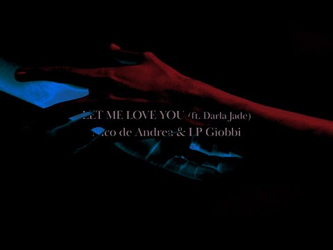 Nico de Andrea & LP Giobbi Feat. Darla Jade - Let Me Love You (Lyric Video)