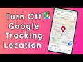 How To Turn Off Google Location Tracking In Android