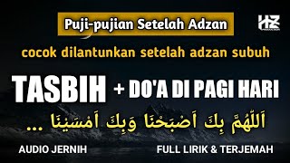 Download lagu Pujian TASBIH Beserta Do'a di Pagi Hari || Cocok Dilantunkan Setelah Adzan Subuh mp3