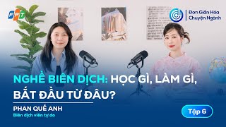 Nghề Biên dịch: Học gì, làm gì, bắt đầu từ đâu?